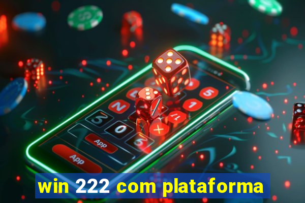 win 222 com plataforma